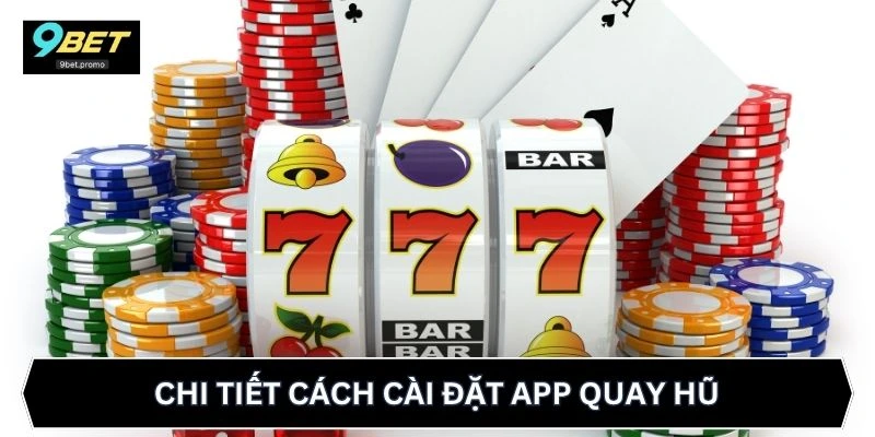 Chi tiết cách cài đặt app quay hũ