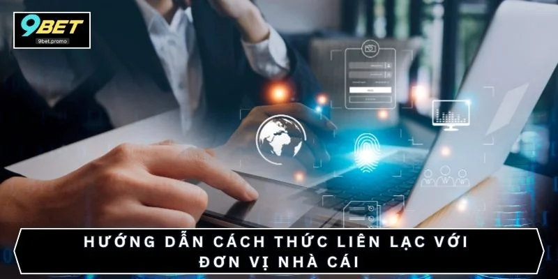 Hướng dẫn cách thức liên lạc với đơn vị nhà cái