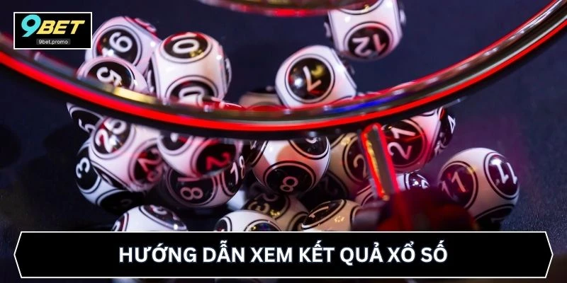 Hướng dẫn xem kết quả xổ số