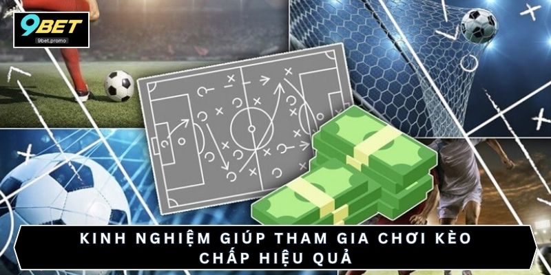 Kinh nghiệm giúp tham gia chơi kèo chấp hiệu quả