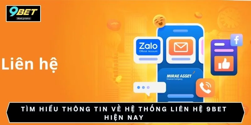 Tìm hiểu thông tin về hệ thống liên hệ 9bet hiện nay